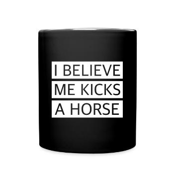 Ich glaube mich tritt ein Pferd | lustige Sprüche - Tasse einfarbig - Schwarz - Vorne