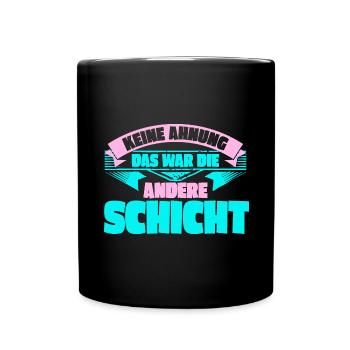 Keine Ahnung, das war die andere Schicht - Tasse einfarbig - Schwarz - Vorne