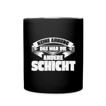 Keine Ahnung, das war die andere Schicht - Tasse einfarbig - Schwarz - Vorne