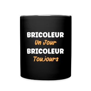 bricoleur un jour bricoleur toujours - Mug uni - noir - Devant