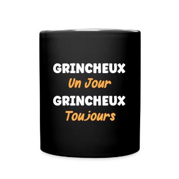 grincheux un jour grincheux toujours - Mug uni - noir - Devant