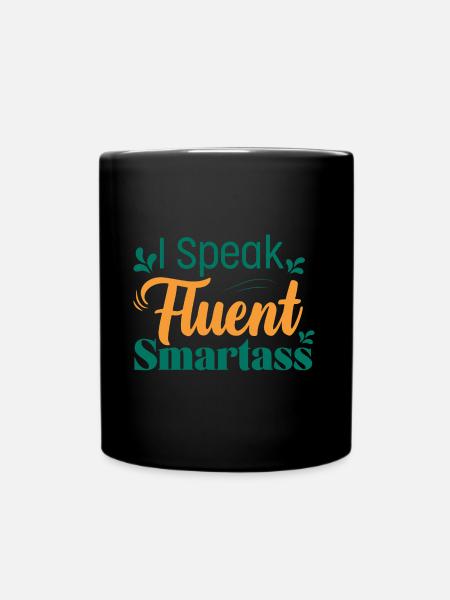 I Speak Fluent Smartass Ironic Humor - Full Colour Mug - black