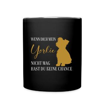 Wenn Dich mein Yorkie nicht mag keine Chance - Tasse einfarbig - Schwarz - Vorne