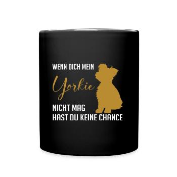Wenn Dich mein Yorkie nicht mag keine Chance - Tasse einfarbig - Schwarz - Vorne