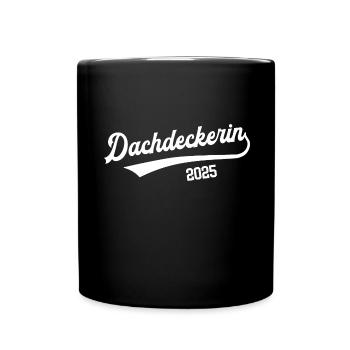 Dachdeckerin 2025 Ausbildung Lehre Dachdecker - Tasse einfarbig - Schwarz - Vorne