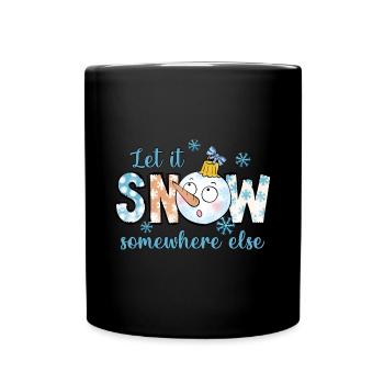 Let it snow elsewhere - Full Colour Mug - black - Front