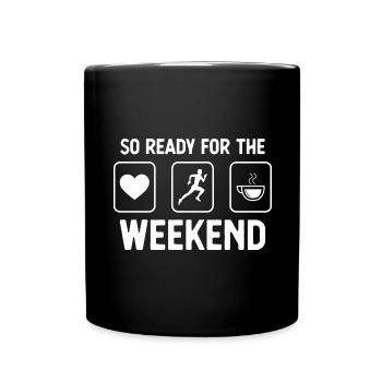 So bereit für das Wochenende - Kaffee - Laufen - - Tasse einfarbig - Schwarz - Vorne