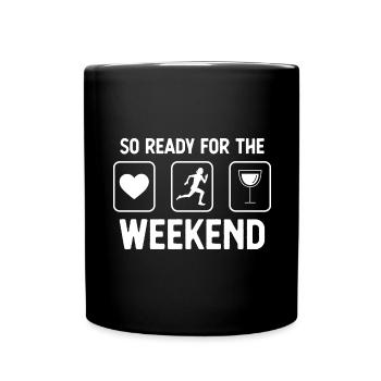 So bereit für das Wochenende - Wein - Frauenlauf - - Tasse einfarbig - Schwarz - Vorne