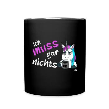 Ich muss gar nichts, lustiges grimmiges Einhorn - Tasse einfarbig - Schwarz - Vorne