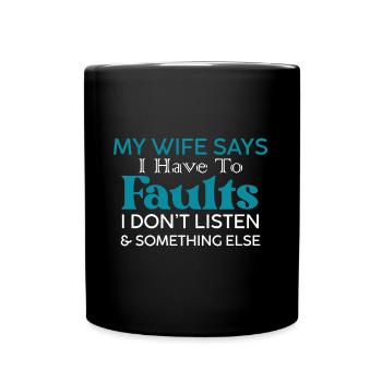 Wife Says Two Faults Funny Hubby - Full Colour Mug - black - Front