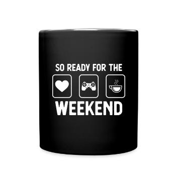So bereit für das Wochenende - Kaffee - Spiel - - Tasse einfarbig - Schwarz - Vorne