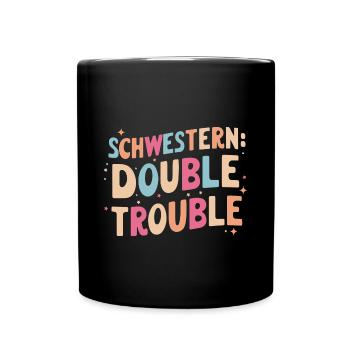 Schwestern Double Trouble: Lustig Zwillinge - Tasse einfarbig - Schwarz - Vorne