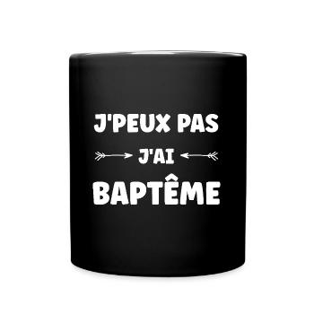 j'peux pas j'ai Baptême - Mug uni - noir - Devant
