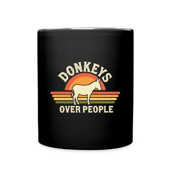 Donkeys Over People Lustiger Esel Spruch - Tasse einfarbig - Schwarz - Vorne