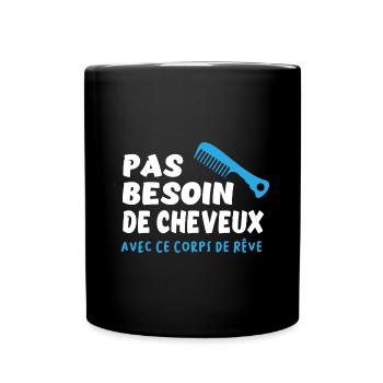 Pas besoin de cheveux avec ce corps de rêve - Mug uni - noir - Devant