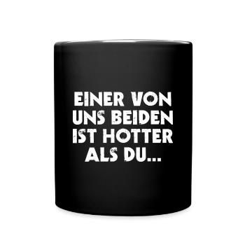 Hot Spruch Einer Von Uns Beiden Ist Hotter als du - Tasse einfarbig - Schwarz - Vorne