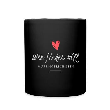 Wer ficken will muss höflich sein Witziges T-Shir - Tasse einfarbig - Schwarz - Vorne