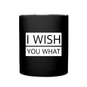 Ich wünsch dir was | lustige Sprüche, englisch - Tasse einfarbig - Schwarz - Vorne