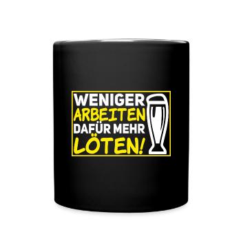 WENIGER ARBEITEN DAFÜR MEHR LÖTEN BIERTRINKEN - Tasse einfarbig - Schwarz - Vorne