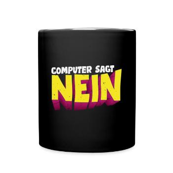 Computer sagt nein! Lustiger Serien Fan - Tasse einfarbig - Schwarz - Vorne