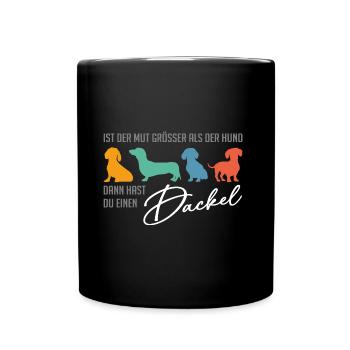 Dackel ist mutig, der Dackel hat ein großes Herz - Tasse einfarbig - Schwarz - Vorne