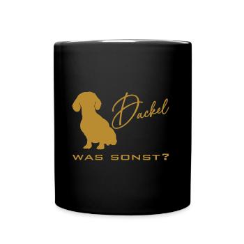 Dackel was sonst - Dackelsilhouette Dackelspruch - Tasse einfarbig - Schwarz - Vorne