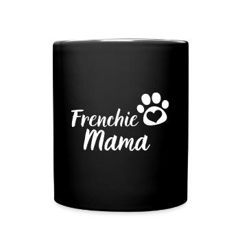 Frenchie Mama Hund Geschenk Französische Bulldogge - Tasse einfarbig - Schwarz - Vorne