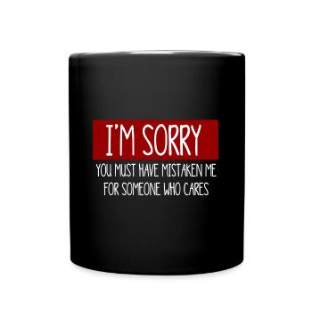 Vous devez me prendre pour quelqu’un qui se soucie de moi! - Mug uni - noir - Devant