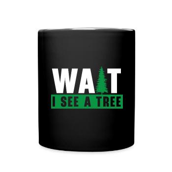 Wait I see a tree woodworker arborist - Full Colour Mug - black - Front