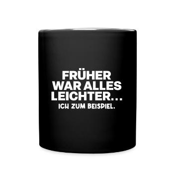 Früher war alles leichter. Ich zum Beispiel. - Tasse einfarbig - Schwarz - Vorne