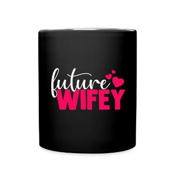 Future Wifey Süß und niedlich für zukünftige Bräut - Tasse einfarbig - Schwarz - Vorne