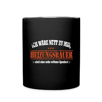 Ich wäre nett zu mir, Heizungsbauer - Tasse einfarbig - Schwarz - Vorne
