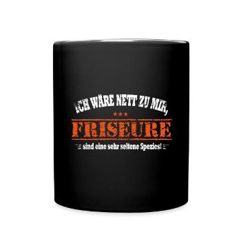 Ich wäre nett zu mir, Friseur - Tasse einfarbig - Schwarz - Vorne