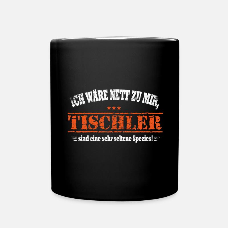 Ich wäre nett zu mir, Tischler - Tasse einfarbig - Schwarz