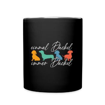 Einmal Dackel immer Dackel lustiger Dackelspruch - Tasse einfarbig - Schwarz - Vorne