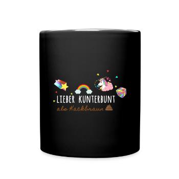 Lieber kunterbunt als kackbraun,anti afd - Tasse einfarbig - Schwarz - Vorne