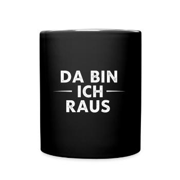Da bin ich raus - Tasse einfarbig - Schwarz - Vorne
