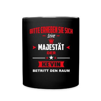 Erheben Sie sich Majestät Kevin betritt den Raum - Tasse einfarbig - Schwarz - Vorne