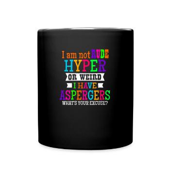 Aspergers I Am Not Rude Hyper Or Weird Gift - Full Colour Mug - black - Front