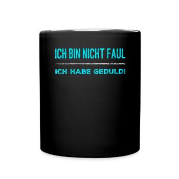 Ich bin nicht faul ich habe Geduld! - Tasse einfarbig - Schwarz - Vorne