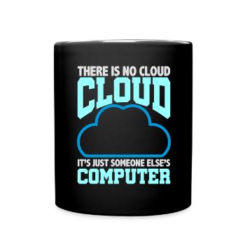Computer Humor Es gibt keine Cloud jemand anderen - Tasse einfarbig - Schwarz - Vorne