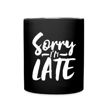 Sorry I'm Late - Full Colour Mug - black - Front