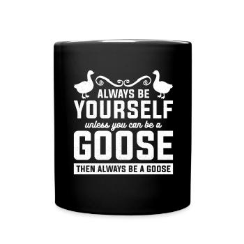 Sois toujours toi-même sauf si tu peux être une oie - Mug uni - noir - Devant