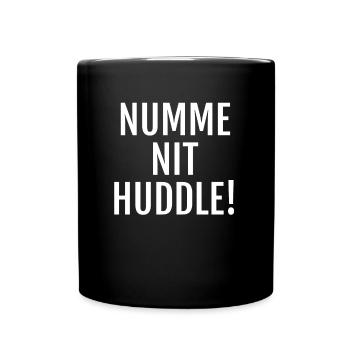 Cooler Schriftzug auf Alemannisch: Nit huddle! - Tasse einfarbig - Schwarz - Vorne