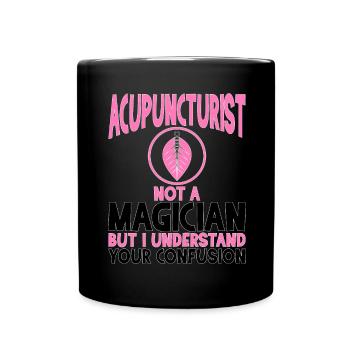 Acupuncture Acupuncturists Not a Magician - Full Colour Mug - black - Front