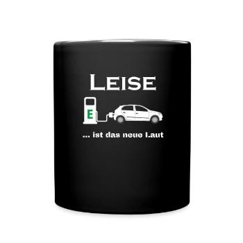 LEISE ist das neue LAUT - E-Mobilität, E-Auto, EV - Tasse einfarbig - Schwarz - Vorne