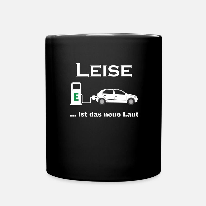 LEISE ist das neue LAUT - E-Mobilität, E-Auto, EV - Tasse einfarbig - Schwarz