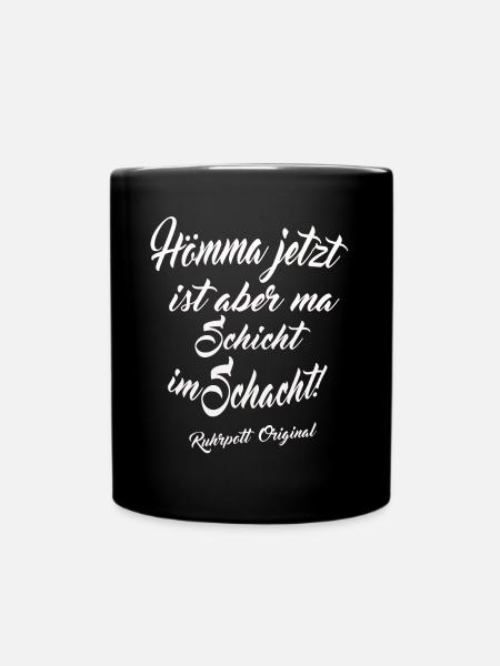 Jetzt ist Schicht im Schacht Ruhrpott T-Shirt - Tasse einfarbig - Schwarz
