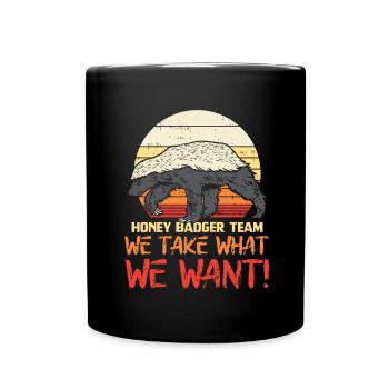 Honey Badger Team We Take What We Want Honig Dachs - Tasse einfarbig - Schwarz - Vorne