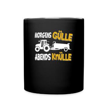 Landwirt Bauer Morgens Gülle Abends Knülle - Tasse einfarbig - Schwarz - Vorne
